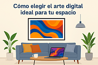 Cómo elegir el arte digital ideal para tu espacio